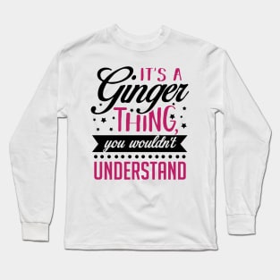 It's a Ginger Thing Long Sleeve T-Shirt